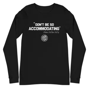 Accommodating Unisex  Long Sleeve T-Shirt